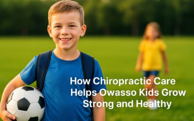 How Chiropractic Care Helps Owasso Kids Grow Strong and Healthy